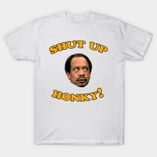 Shut Up Honky! T-Shirt